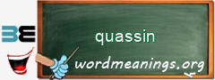 WordMeaning blackboard for quassin